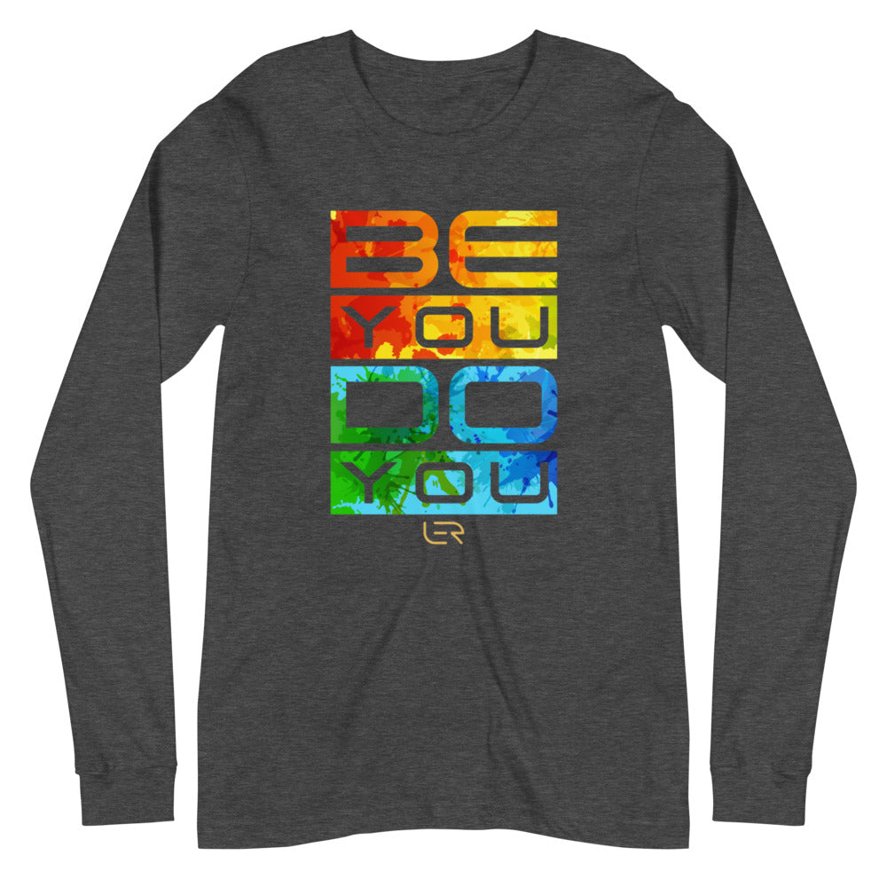 Be You. Do You. (Unisex Long-sleeve T-shirt) Mottos