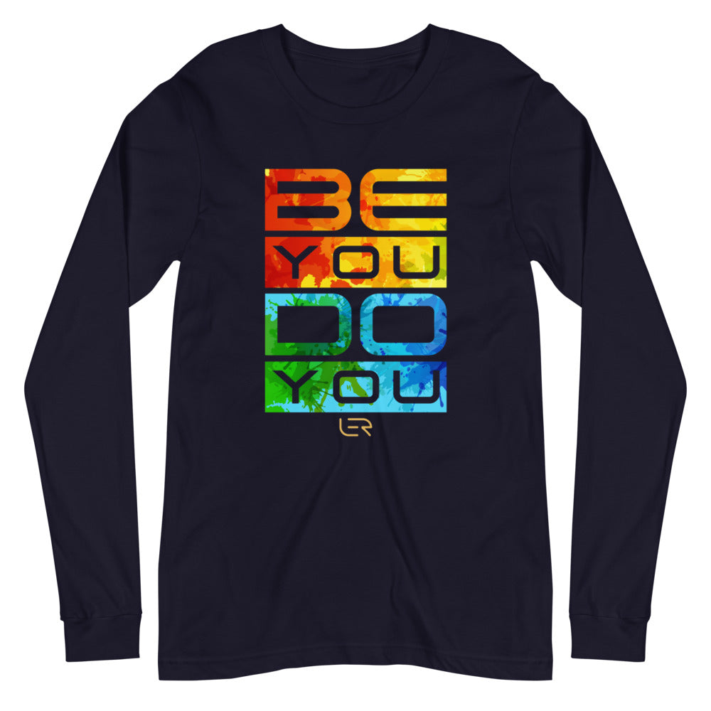 Be You. Do You. (Unisex Long-sleeve T-shirt) Mottos