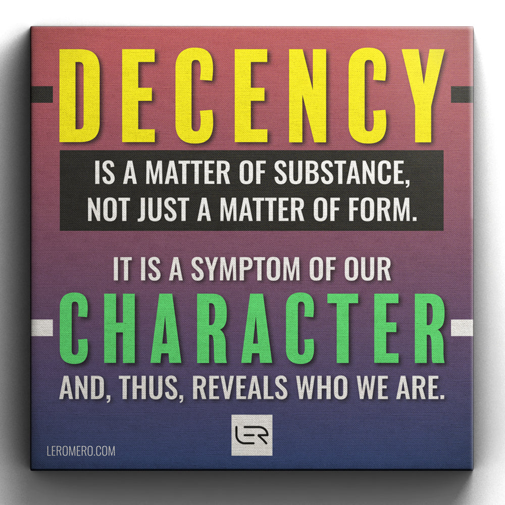 Deluxe Canvas 16&quot;x16&quot; (Quote): &quot;Decency is a matter of substance...&quot;