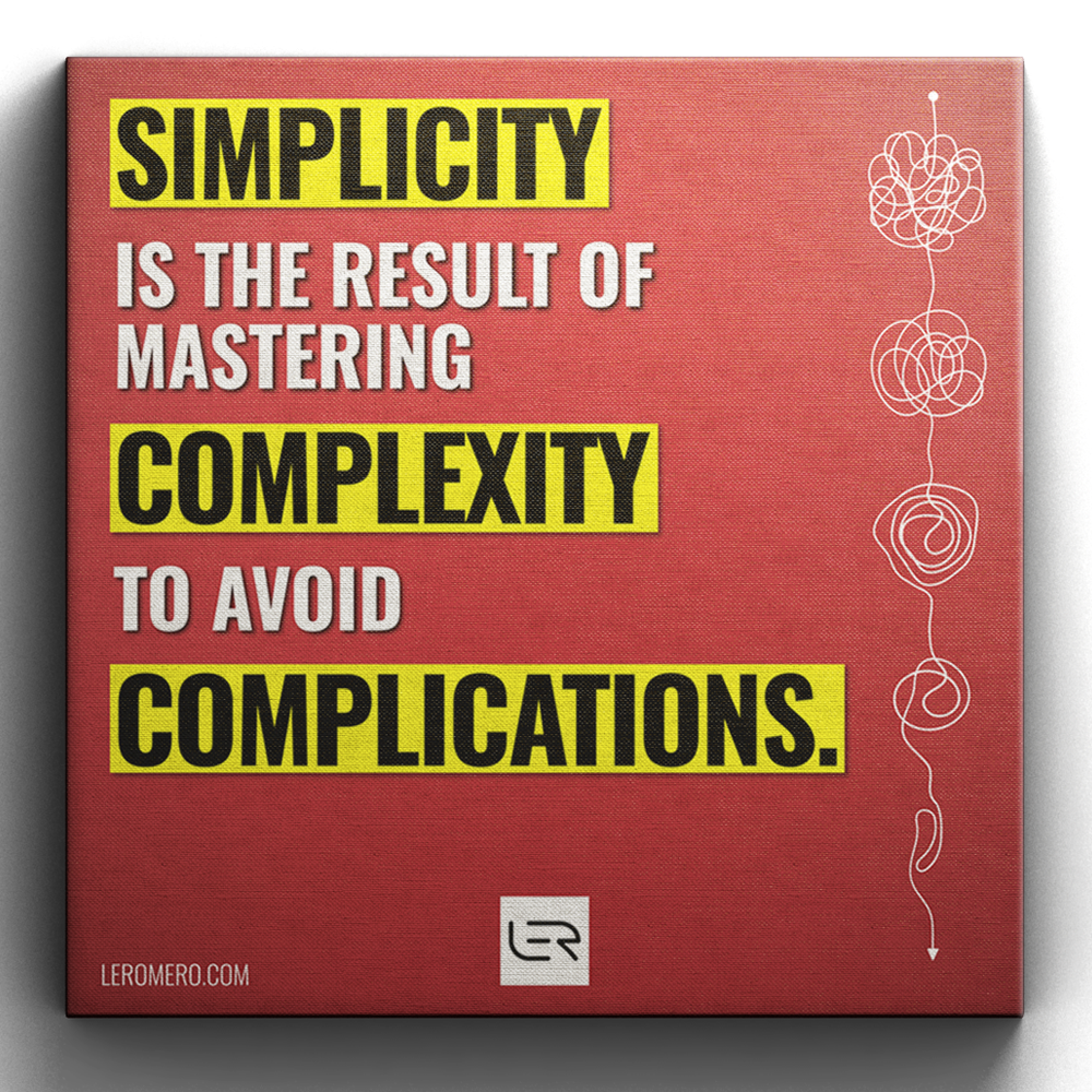 Deluxe Canvas 16&quot;x16&quot; (Quote): &quot;Simplicity is the result of conquering complexity...&quot;