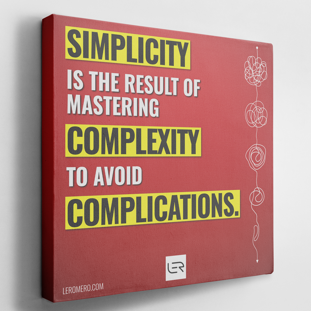 Deluxe Canvas 16&quot;x16&quot; (Quote): &quot;Simplicity is the result of conquering complexity...&quot;