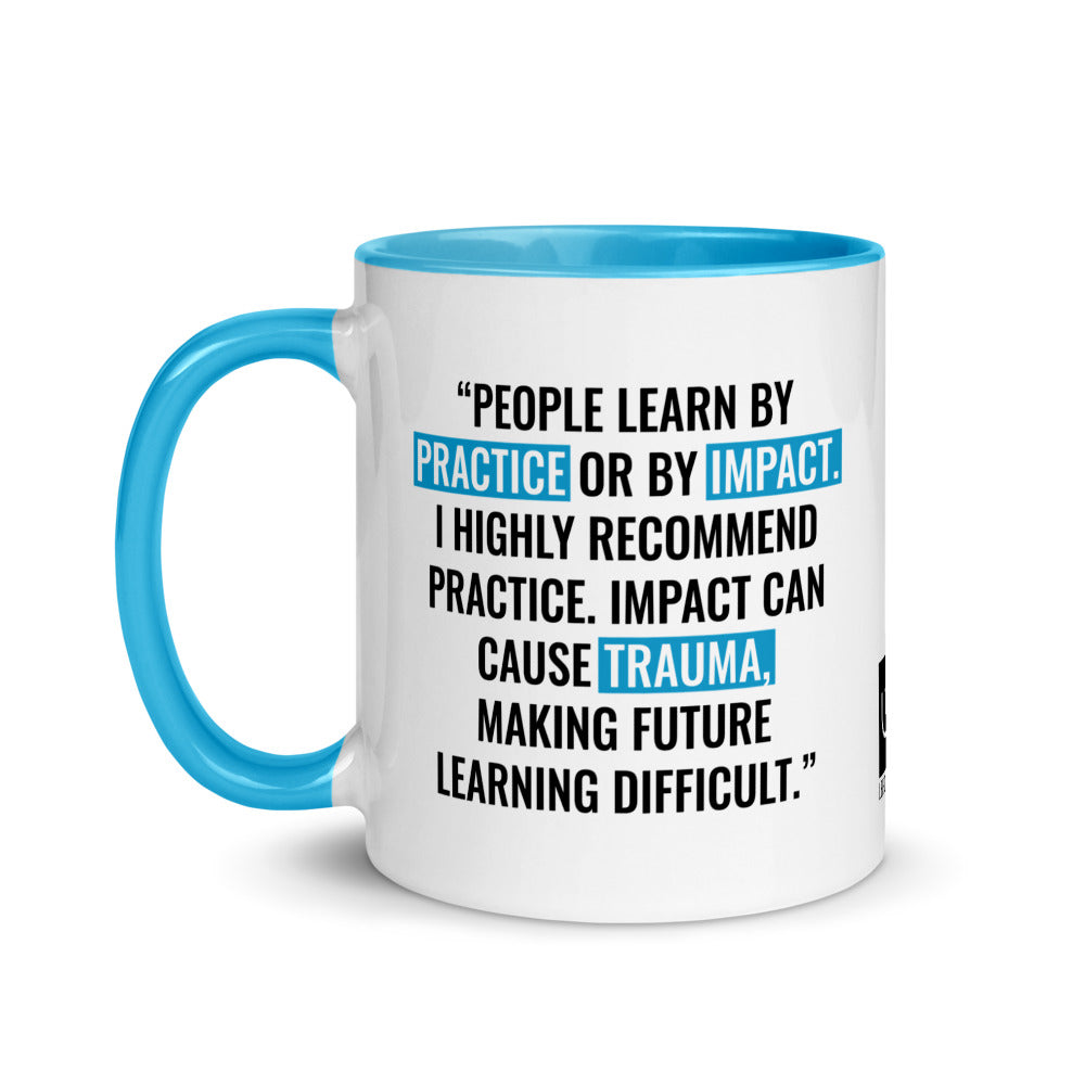 Mug 11oz (Quote): "People learn by practice or by impact..."
