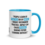 Mug 11oz (Quote): "People learn by practice or by impact..."