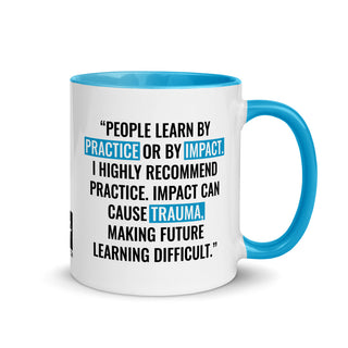 Mug 11oz (Quote): "People learn by practice or by impact..."
