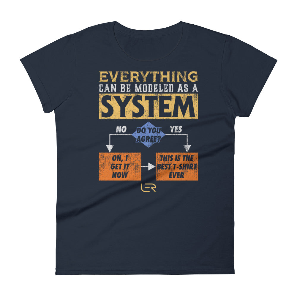 Everything Can Be Modeled As A System (Women&#39;s Crew-neck T-shirt) Mottos